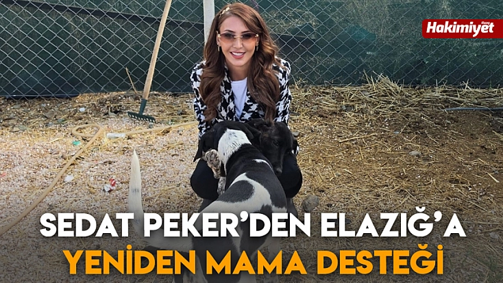 Sedat Peker’den Elazığ’a yeniden mama desteği