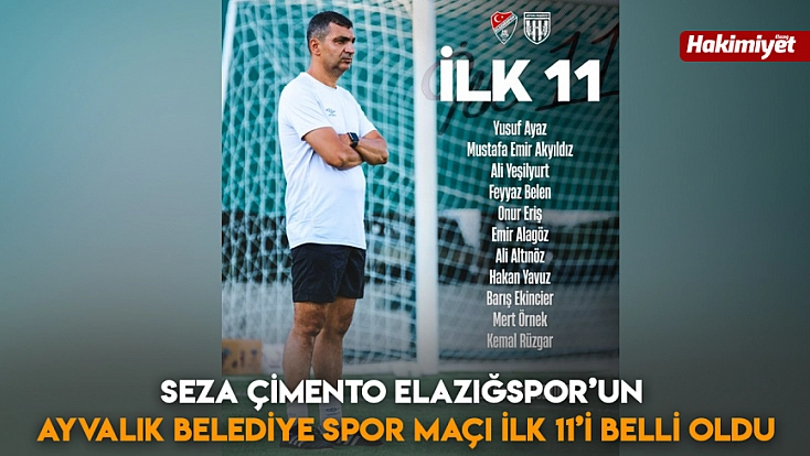Seza Çimento Elazığspor’un Ayvalık Belediye Spor Maçı İlk 11’i belli oldu