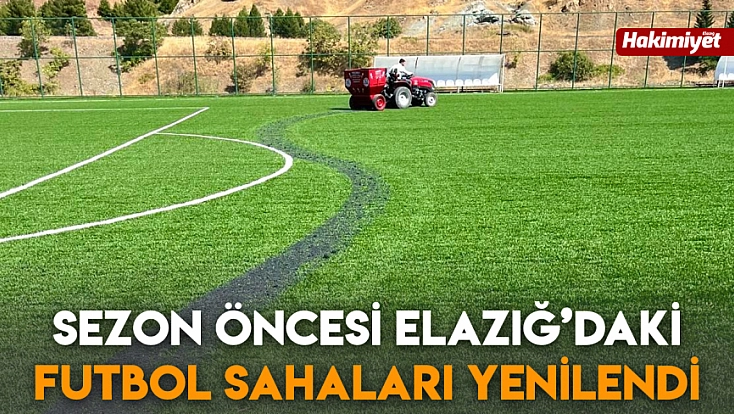 Sezon öncesi Elazığ’daki futbol sahaları yenilendi