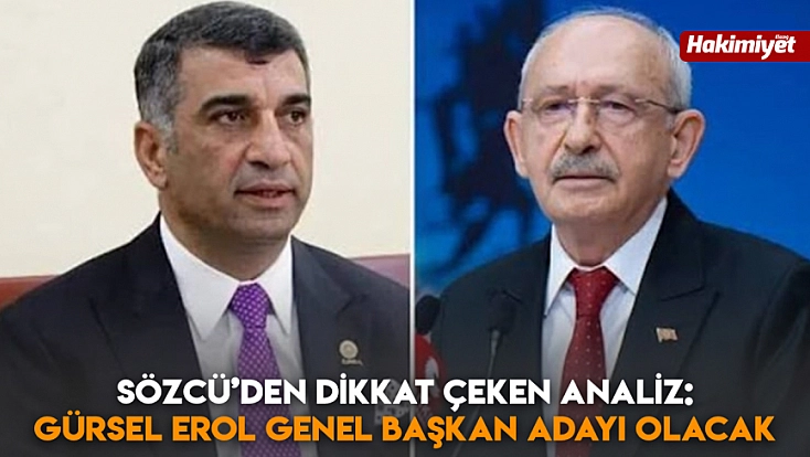 Sözcü’den dikkat çeken analiz: Gürsel Erol Genel Başkan adayı olacak