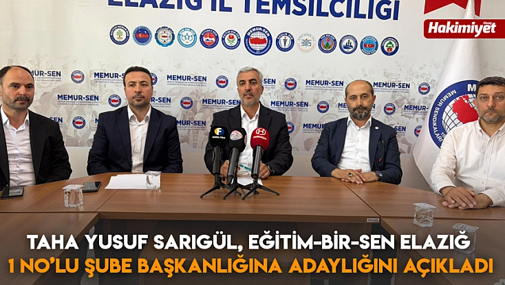Taha Yusuf Sarıgül, Eğitim-Bir-Sen Elazığ 1 No’lu Şube başkanlığına adaylığını açıkladı