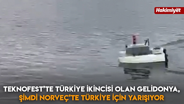 TEKNOFEST’te Türkiye ikincisi olan GELİDONYA, şimdi Norveç’te Türkiye için yarışıyor