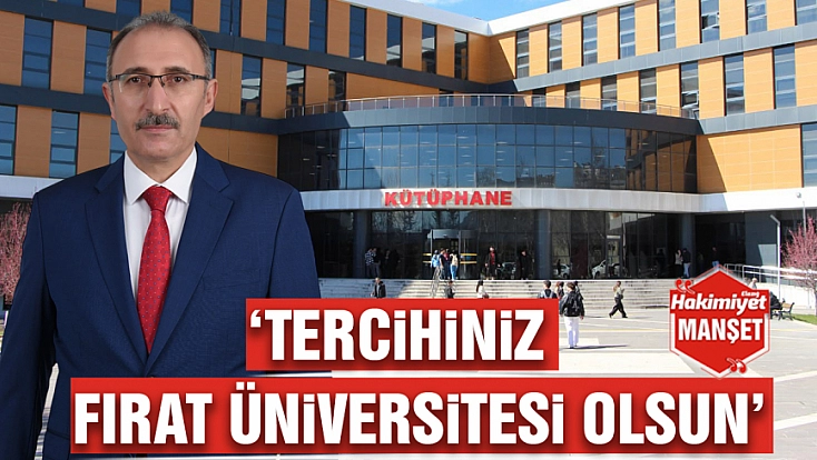 ‘Tercihiniz Fırat Üniversitesi olsun’