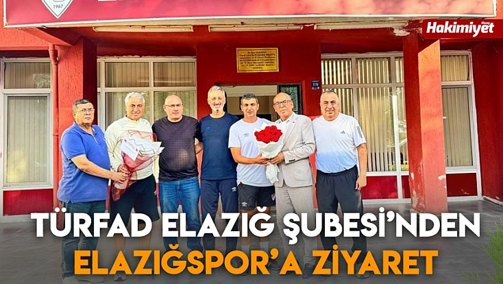 TÜRFAD Elazığ Şubesi’nden Elazığspor’a ziyaret