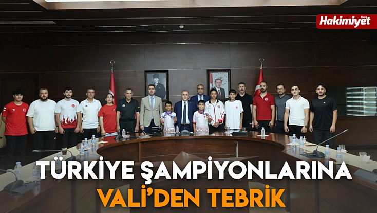 Türkiye şampiyonlarına Vali’den tebrik