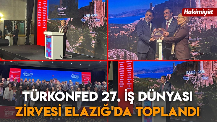 TÜRKONFED 27. İş Dünyası Zirvesi Elazığ'da toplandı