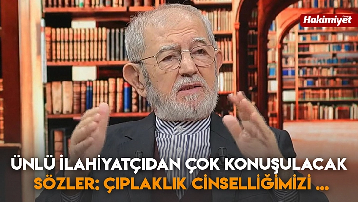 Ünlü ilahiyatçıdan çok konuşulacak sözler: çıplaklık cinselliğimizi ...