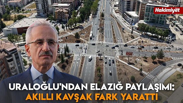 Uraloğlu'ndan Elazığ paylaşımı: Akıllı kavşak fark yarattı