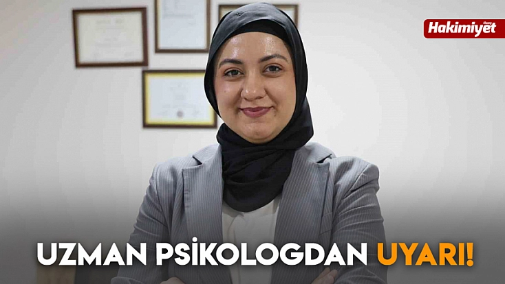 Uzman Psikologdan uyarı!