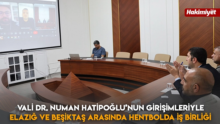 Vali Dr. Numan Hatipoğlu’nun girişimleriyle Elazığ ve Beşiktaş arasında Hentbolda iş birliği