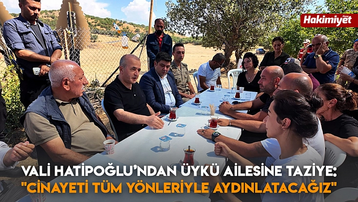 Vali Hatipoğlu’ndan Üykü ailesine taziye: 