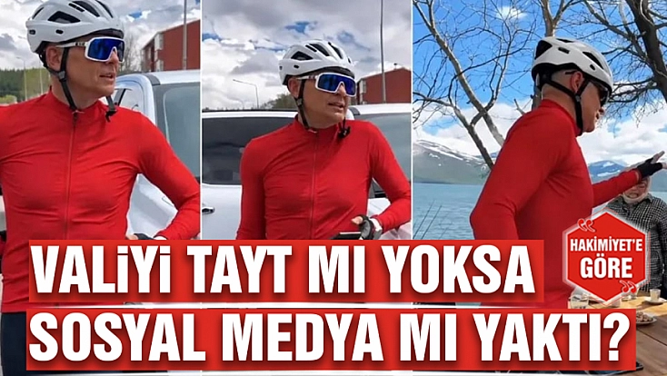 Valiyi tayt mı yoksa sosyal medya mı yaktı?