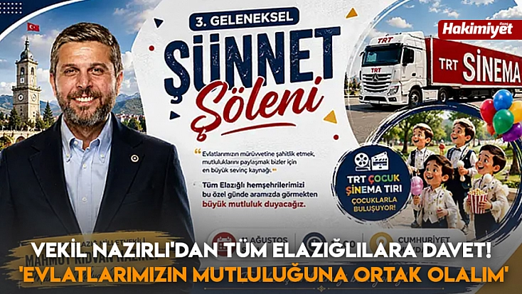 Vekil Nazırlı'dan tüm Elazığlılara davet! 'Evlatlarımızın mutluluğuna ortak olalım'
