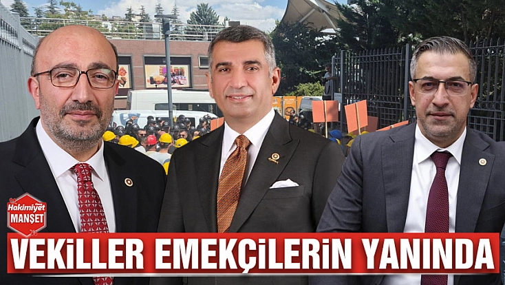Vekiller emekçilerin yanında