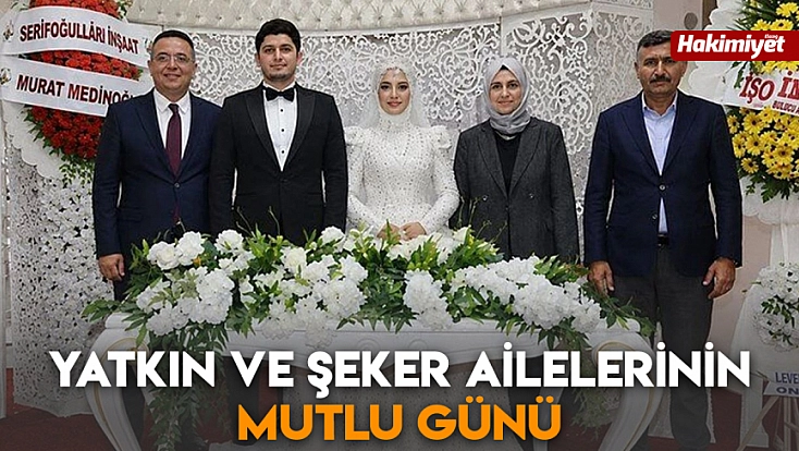 Yatkın ve Şeker ailelerinin mutlu günü