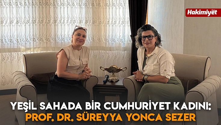 Yeşil sahada bir cumhuriyet kadını: Prof. Dr. Süreyya Yonca Sezer
