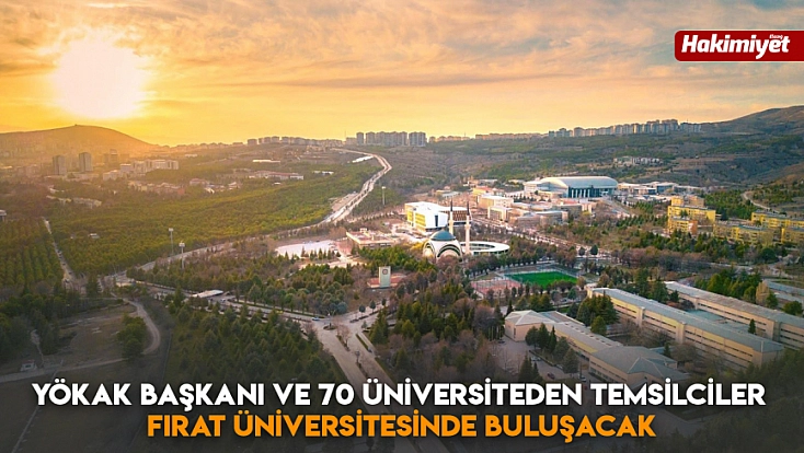 YÖKAK Başkanı ve 70 üniversiteden temsilciler  Fırat Üniversitesinde buluşacak