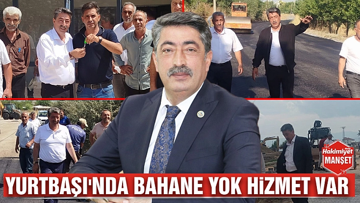 Yurtbaşı'nda bahane yok hizmet var