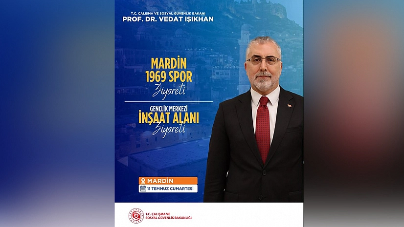 Çalışma ve Sosyal Güvenlik Bakanı Işıkhan Mardin'de