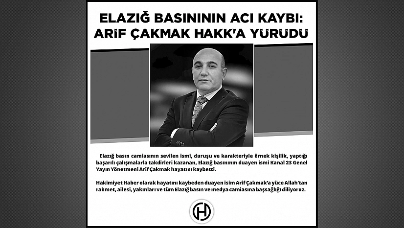 Elazığ Basının Acı Kaybı: Arif Çakmak, Hakk'a Yürüdü