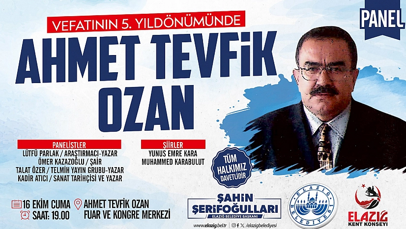Elazığ'da Şair ve Yazar Merhum Ahmet Tevfik Ozan, düzenlenecek panelde anılacak