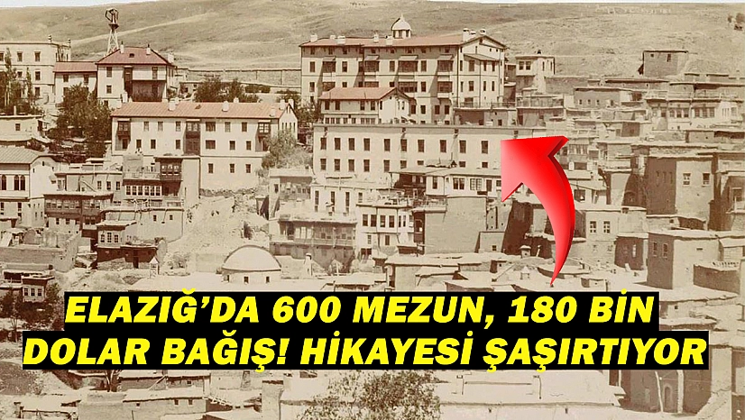 Elazığ'ın göbeğinde Amerikan koleji! Harput'ta neler yaşandı?