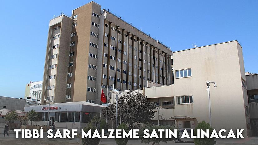 Tıbbi Sarf Malzeme Satın Alınacak