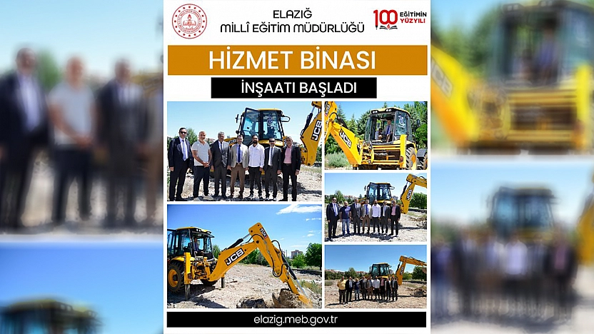 Elazığ İl Milli Eğitim Müdürlüğü yeni hizmet binasının inşaatına başlandı
