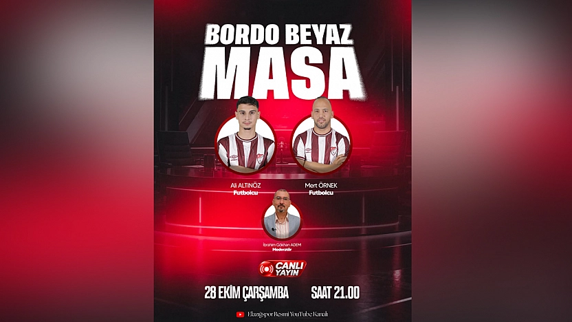Elazığspor'da Bordo-Beyaz Masa bu akşam canlı yayında