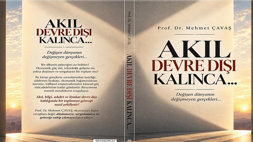 Prof. Dr. Mehmet Çavaş'ın yeni kitabı 'Akıl Devre Dışı Kalınca' okuyucuyla buluştu
