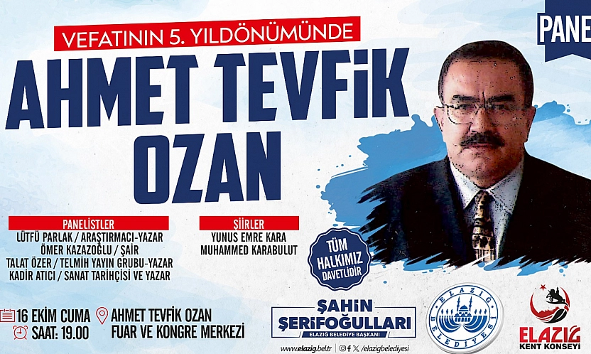 Elazığ'da Şair ve Yazar Merhum Ahmet Tevfik Ozan, düzenlenecek panelde anılacak