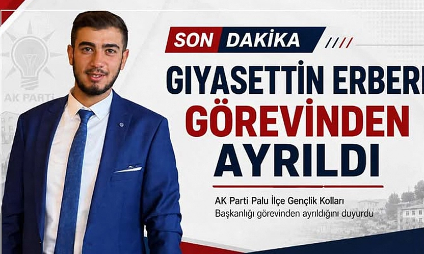 Giyasettin Erberk, AK Parti Palu İlçe Gençlik Kolları Başkanlığı'ndan istifa etti
