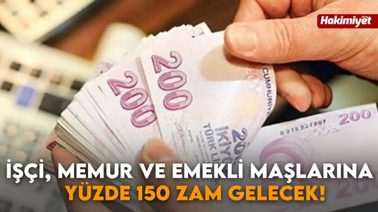 Müjde! İşçi, Memur Ve Emekli Maaşlarına Yüzde 150 Zam Gelecek