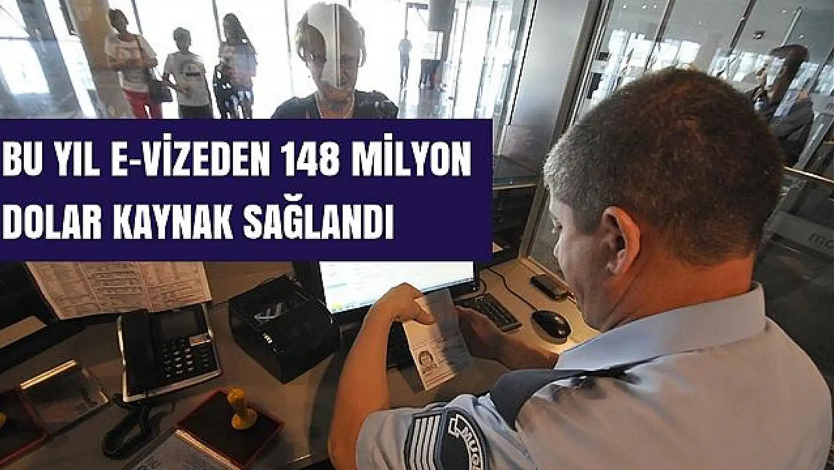 Türkiye 5 yılda 26,5 milyon e-vize verdi