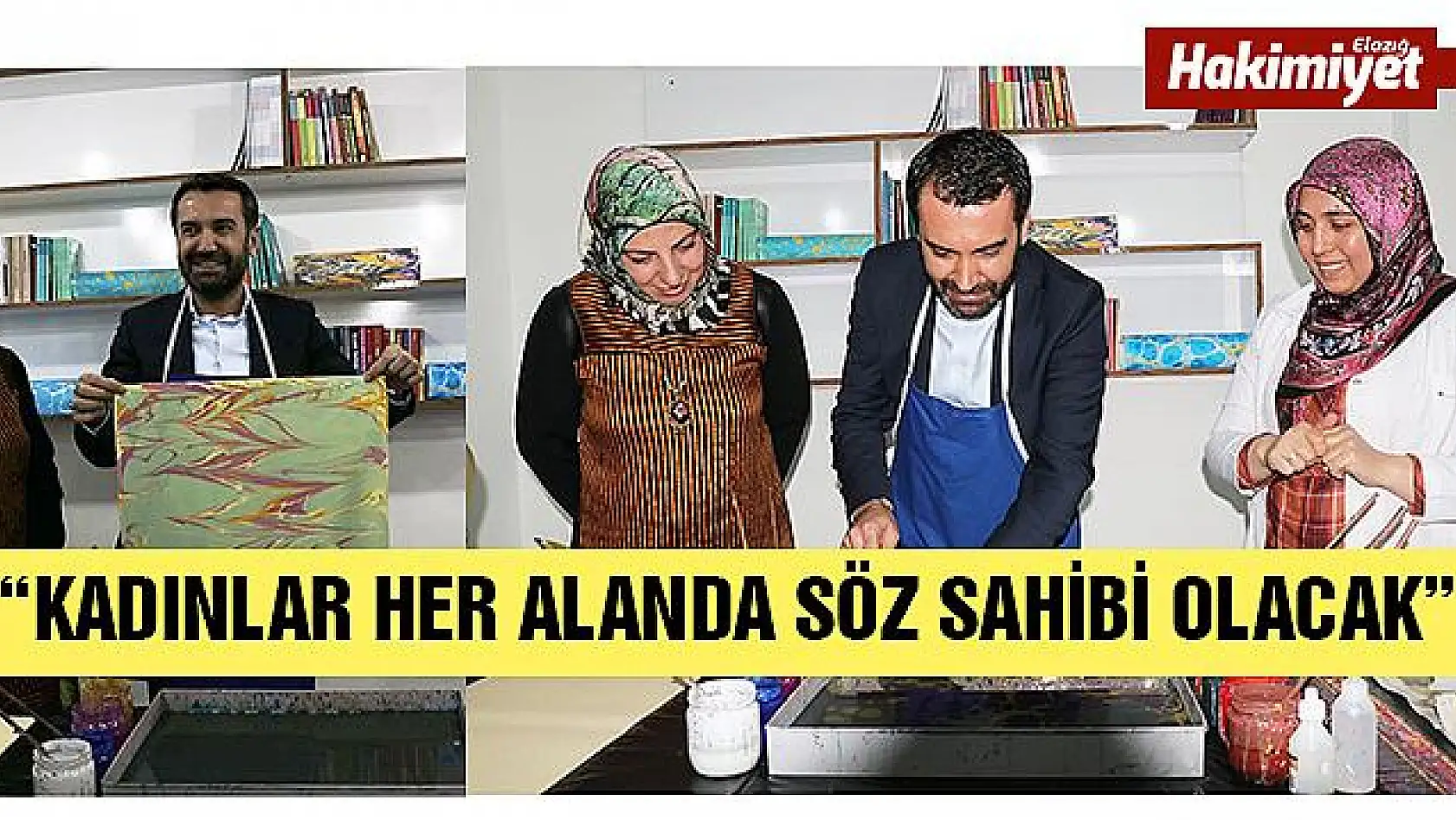 'HER KADEMEDE KADINLARA ÖNCELİK VERİYORUZ'