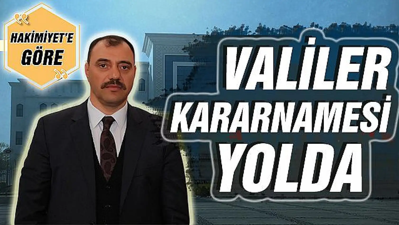 VALİLER KARARNAMESİ YOLDA