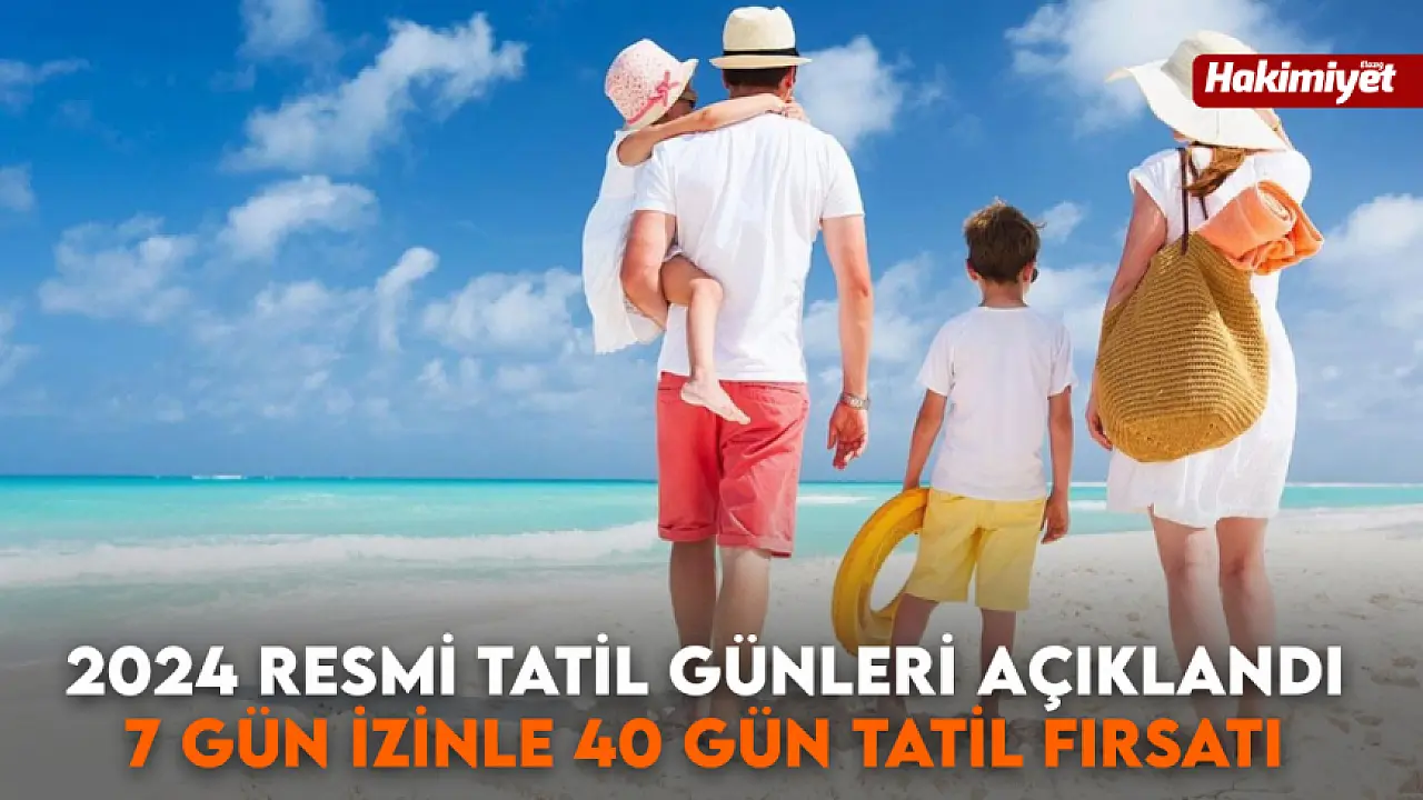 2024 Resmi Tatil Günleri Açıklandı 7 Gün İzinle 40 Gün Tatil Fırsatı