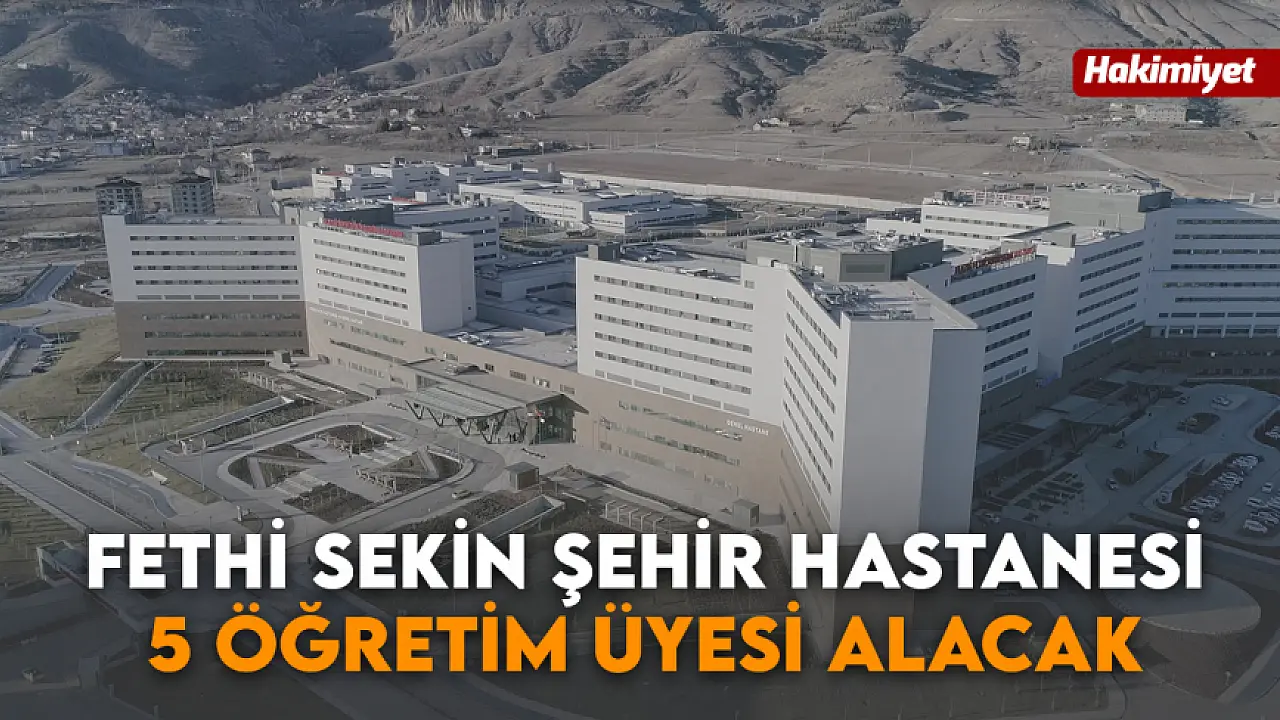 Fethi Sekin Şehir Hastanesi 5 Öğretim Üyesi Alacak