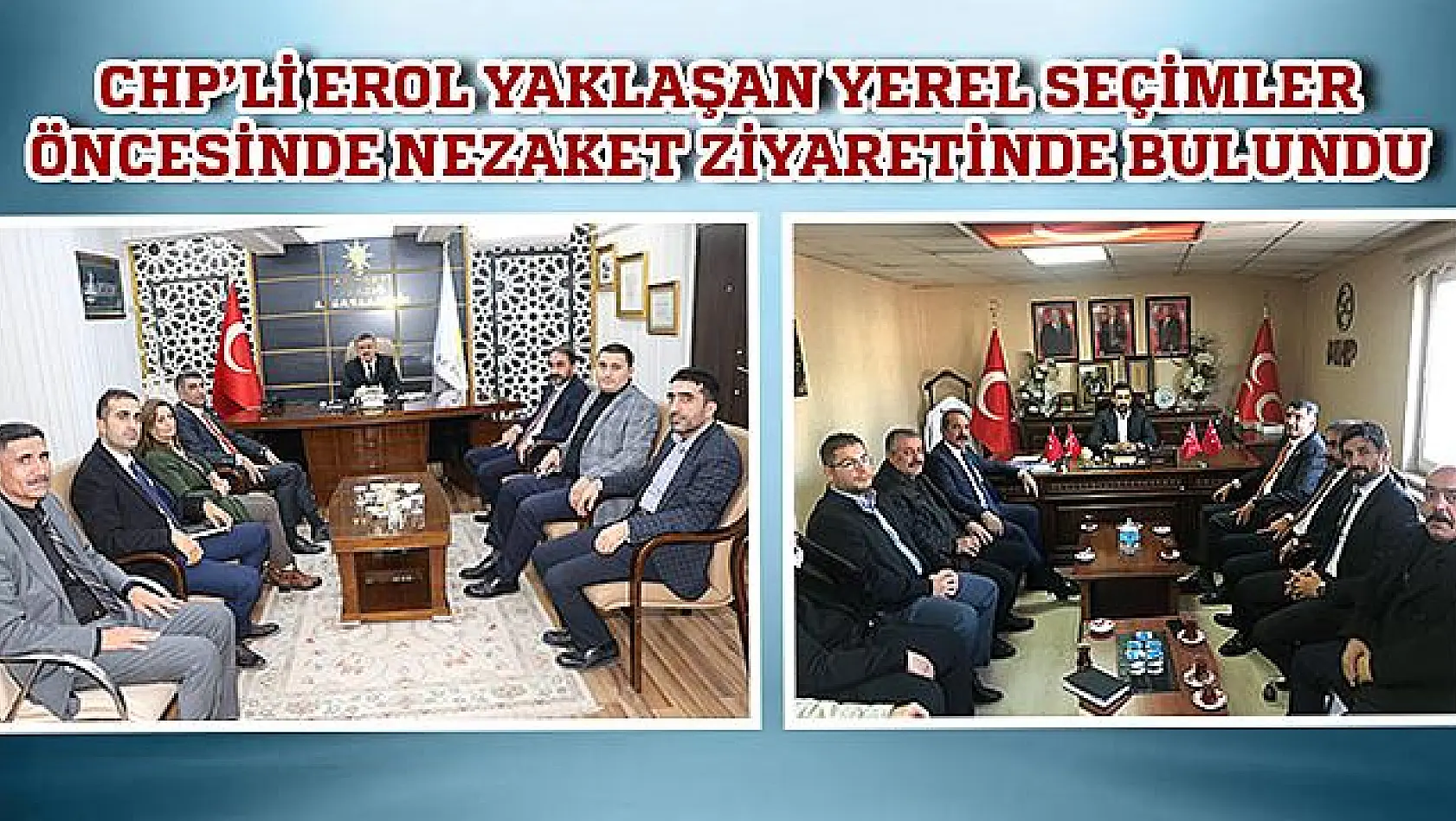 CHP'li Erol MHP ve AK Parti'yi Ziyaret Etti