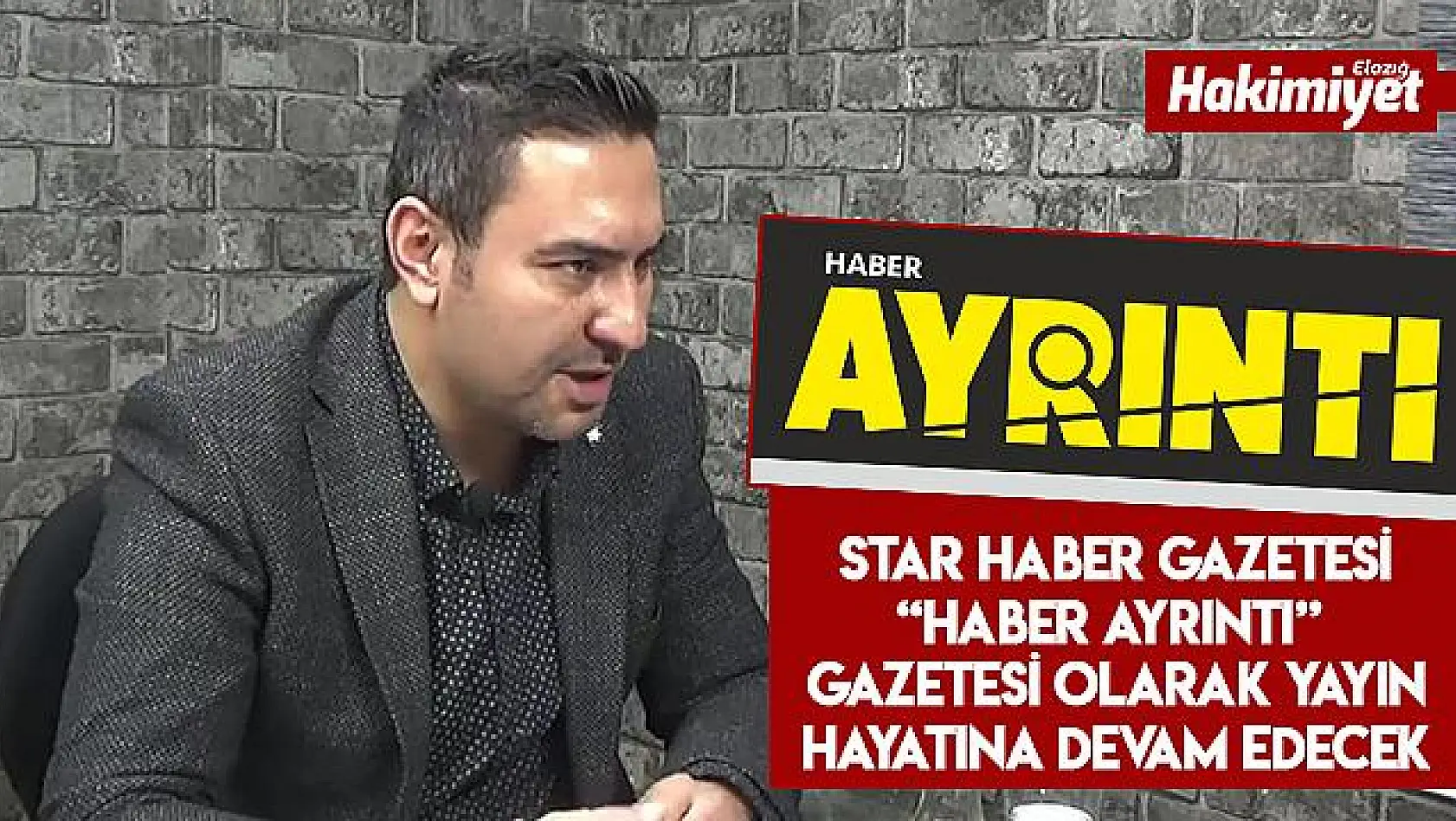 Elazığ Star Haber Gazetesi 'Haber Ayrıntı' İsmiyle Devam Edecek