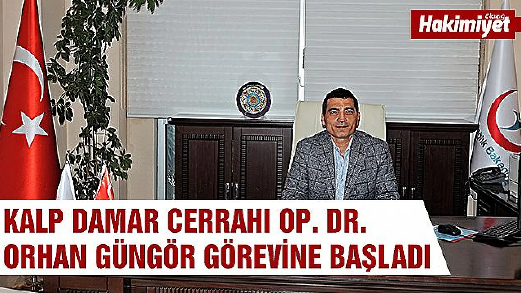 Elazığlı hemşerimiz Op.Dr. Orhan Güngör, Başhekimliğe atandı