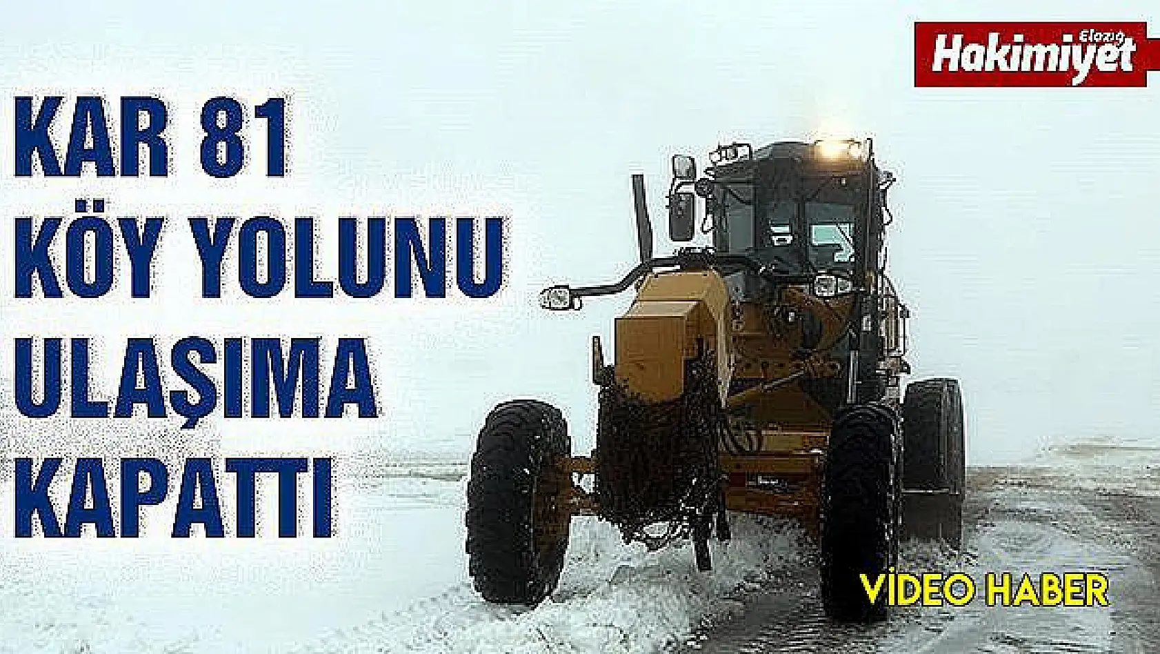 Elazığ'da kar 81 köy yolunu ulaşıma kapattı