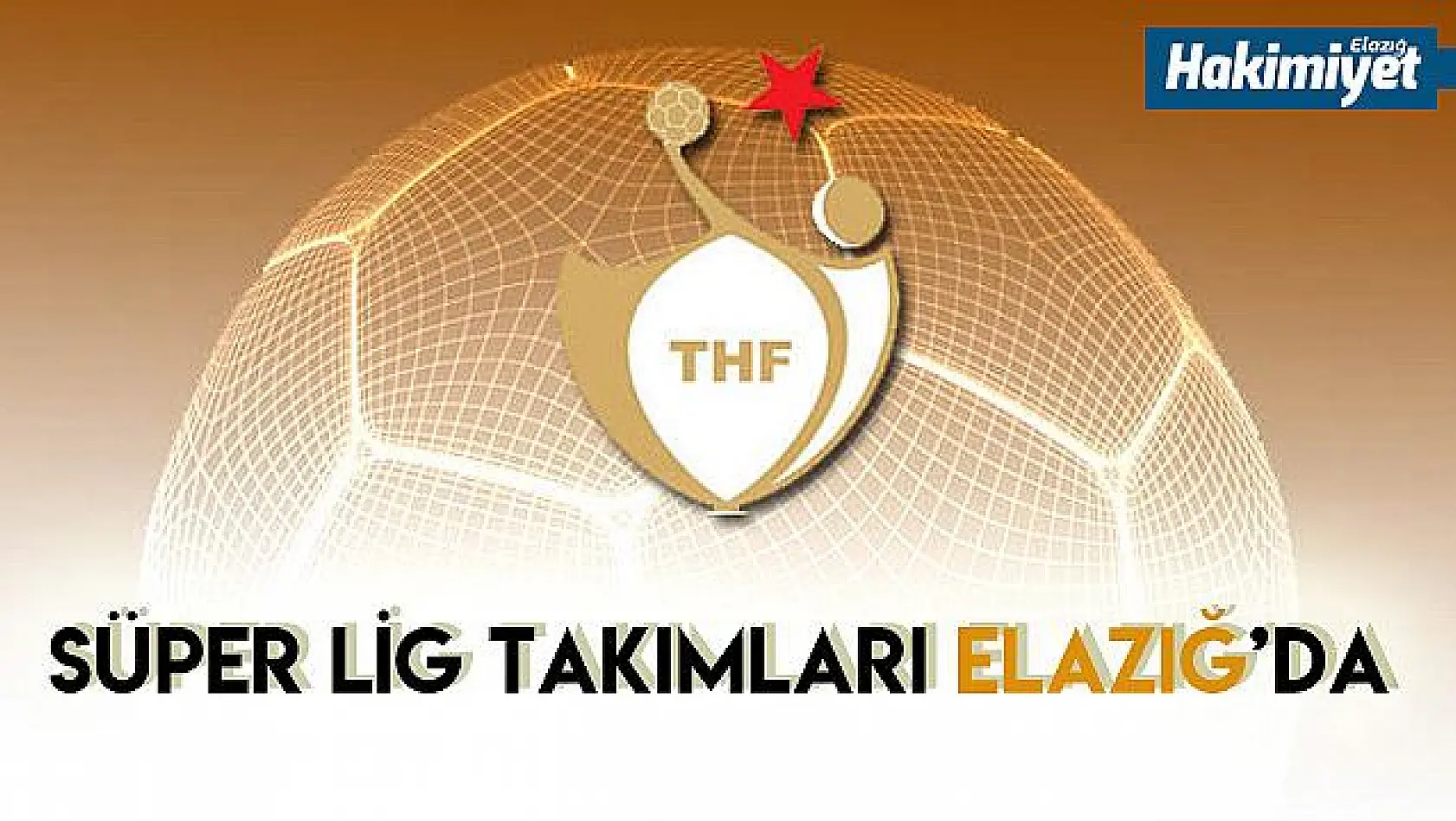 Hentbol Türkiye Kupası heyecanı Elazığ'da
