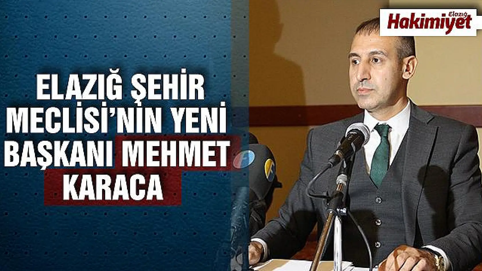Elazığ Şehir Meclisi'nin Yeni Başkanı Mehmet Karaca Oldu