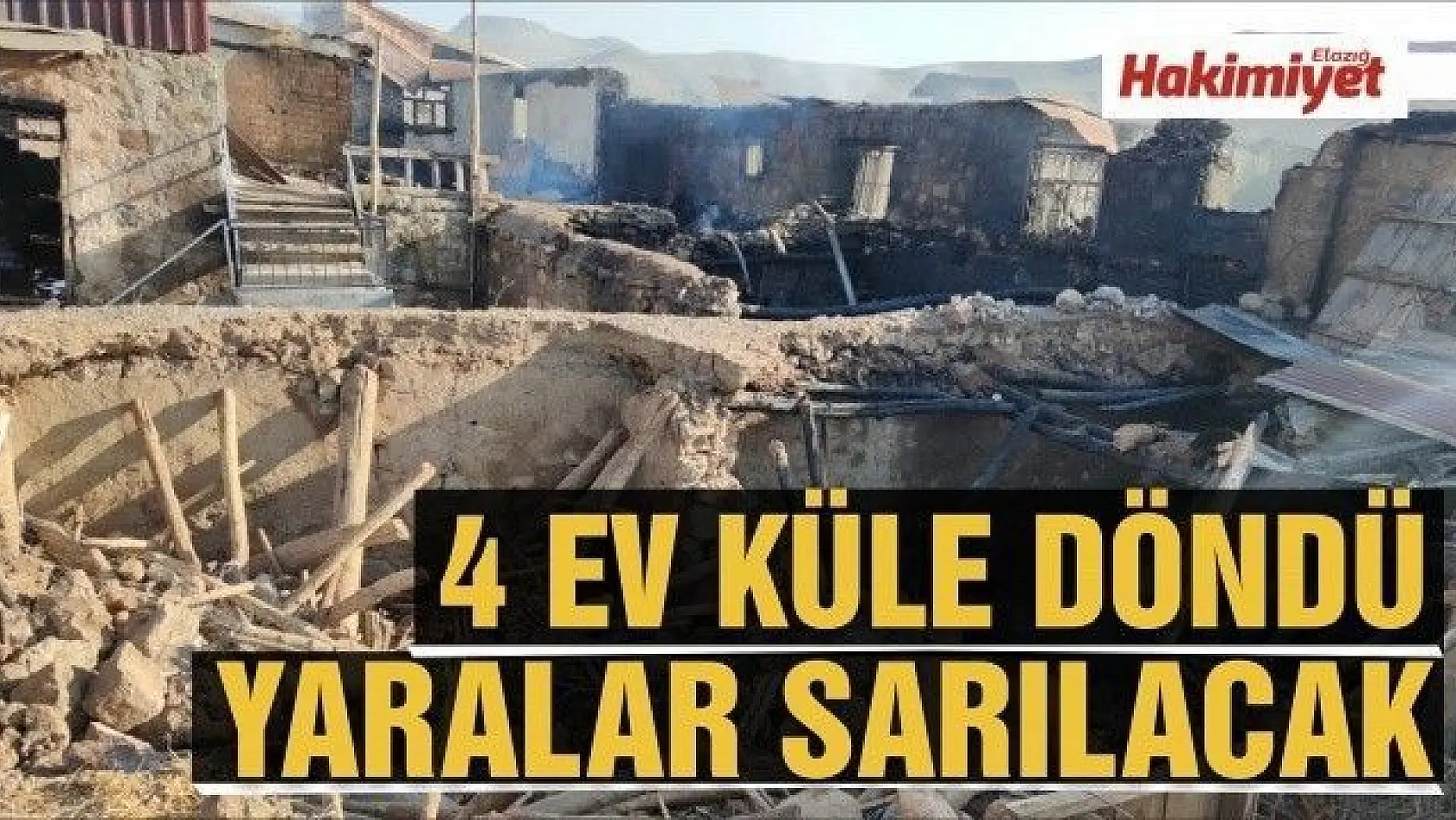 4 ev yandı, yaraların sarılması için çalışma başlatıldı
