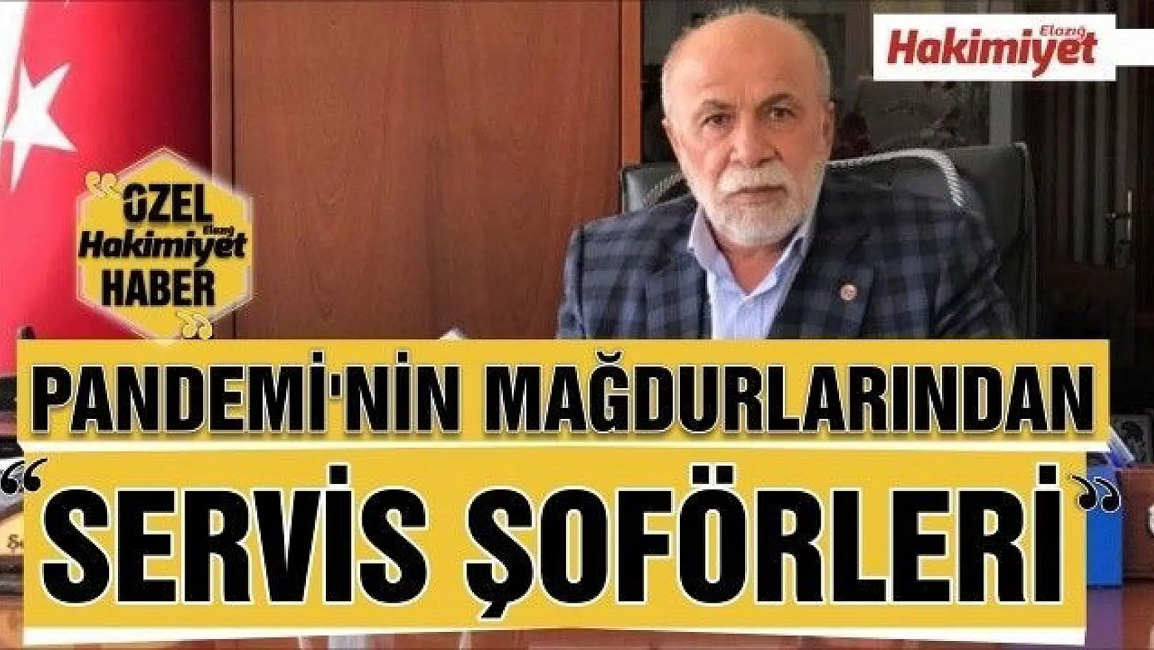 PANDEMİ'NİN MAĞDURLARINDAN 'SERVİS ŞOFÖRLERİ'