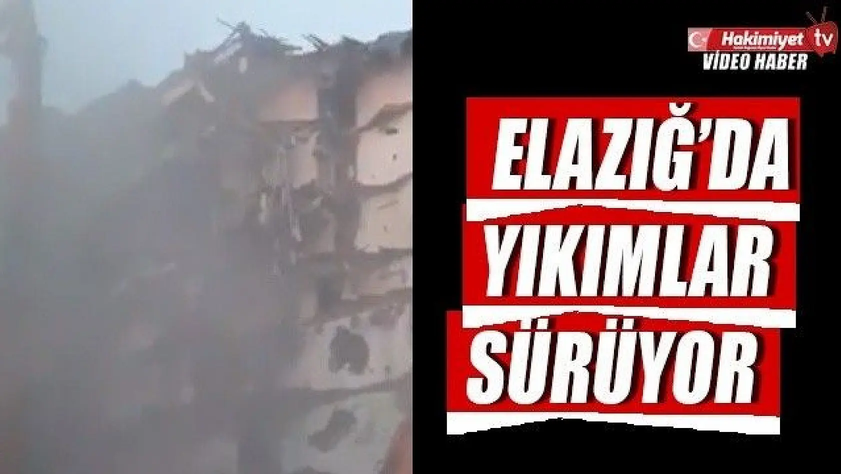 Elazığ'da yıkımlar sürüyor