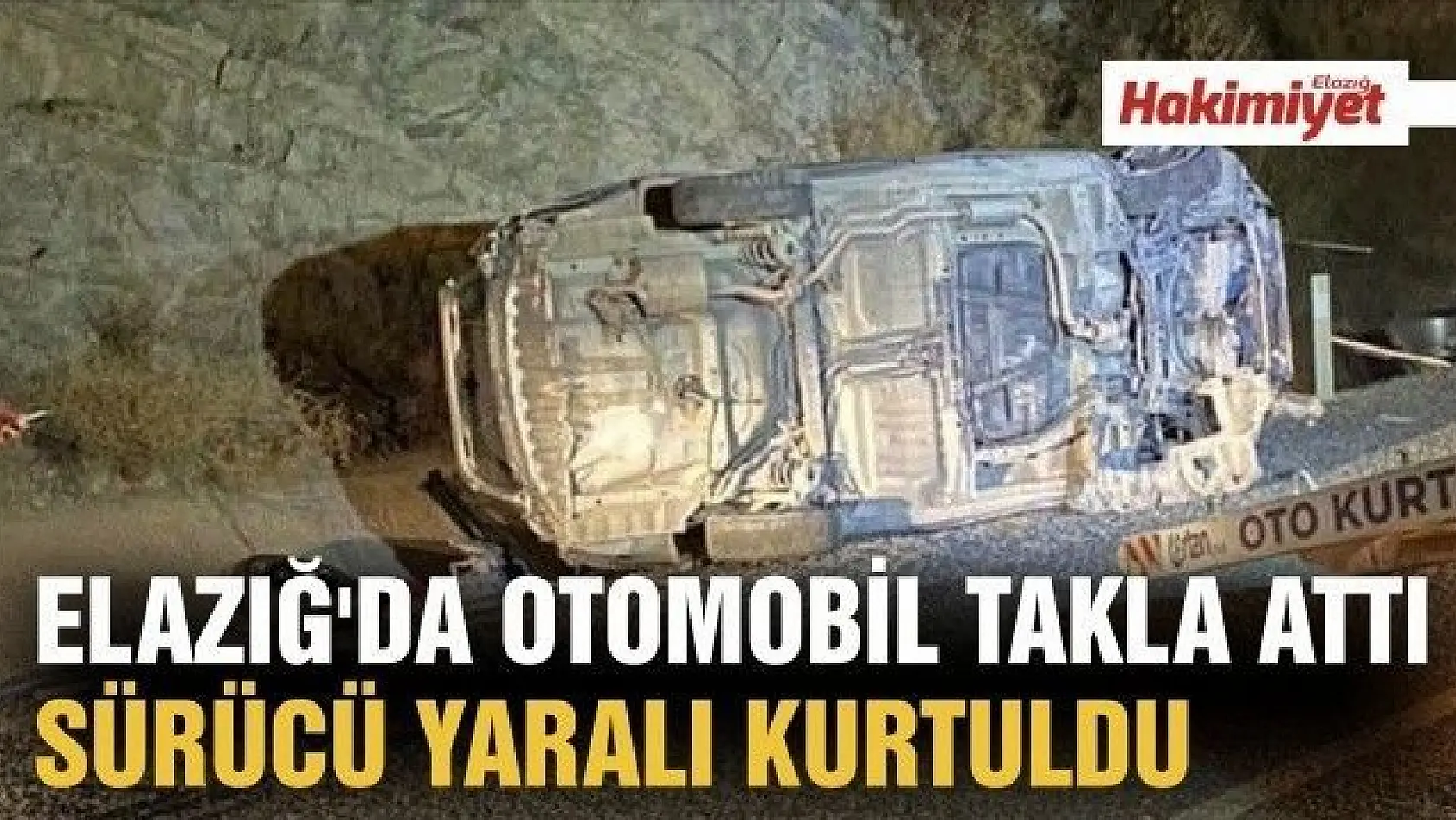 Elazığ'da otomobil takla attı, sürücü yaralı kurtuldu