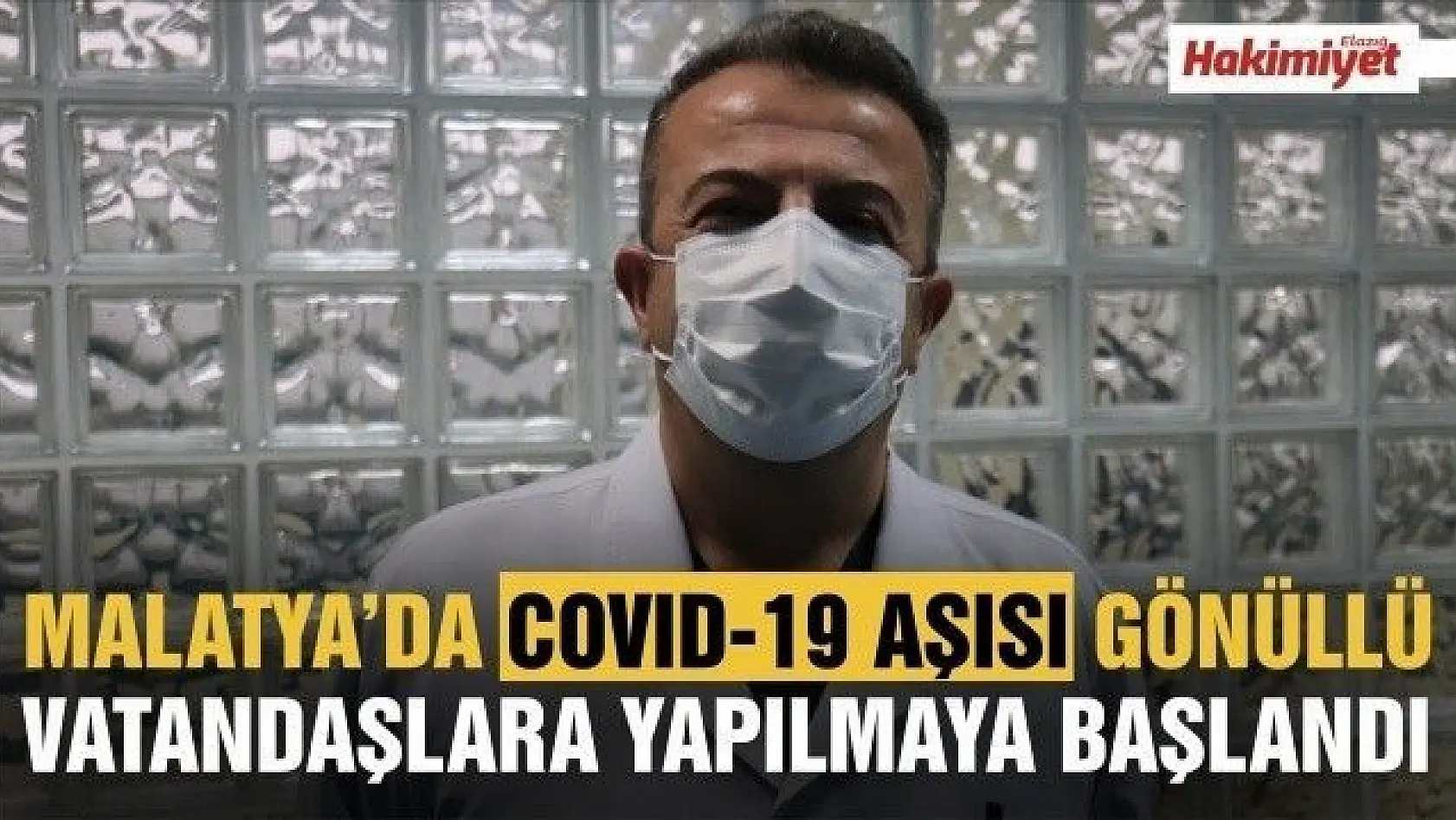 Malatya'da Covid-19 aşısı gönüllü vatandaşlara yapılmaya başlandı