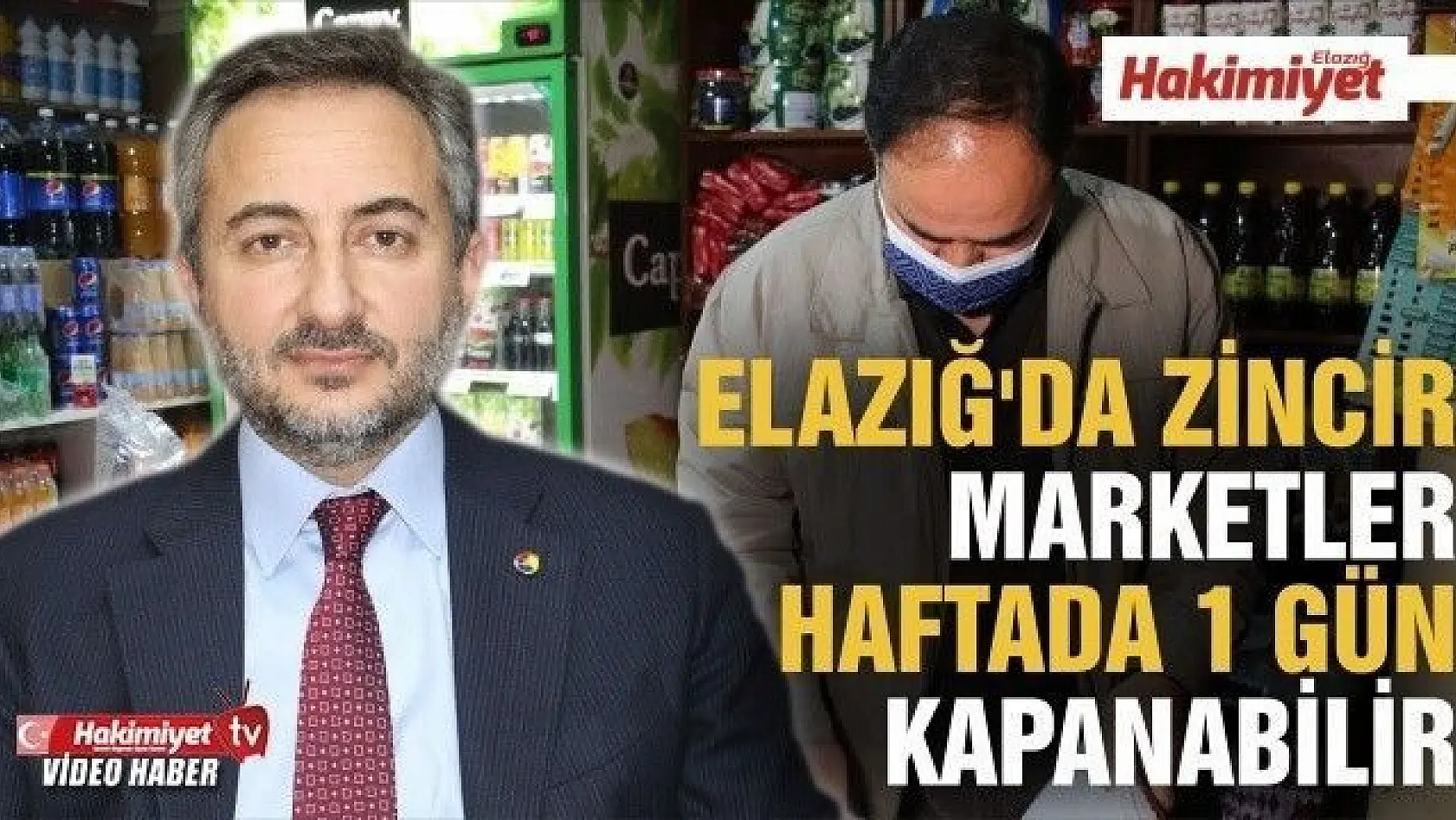 Yerel esnafa destek için, Elazığ'da zincir marketler haftada 1 gün kapanabilir